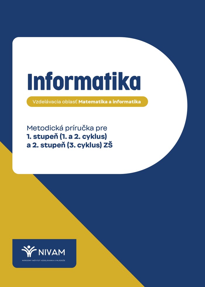Informatika: Metodická príručka pre 1. stupeň (1. a 2. cyklus) a 2. stupeň (3. cyklus) ZŠ