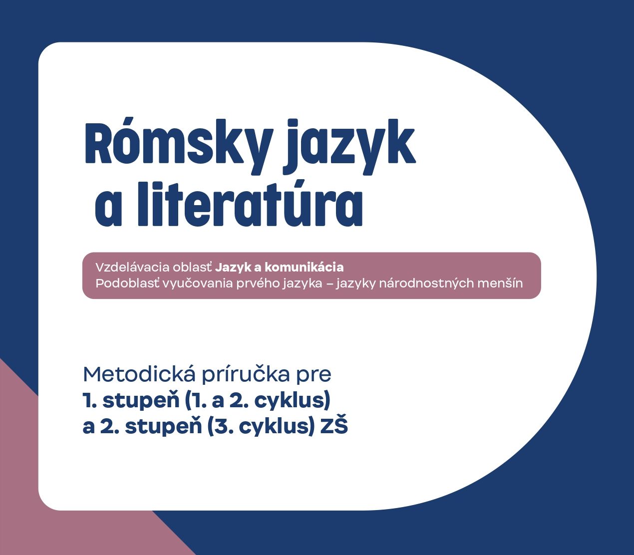 Rómsky jazyk a literatúra: Metodická príručka pre 1. stupeň (1. a 2. cyklus) a 2. stupeň (3. cyklus) ZŠ