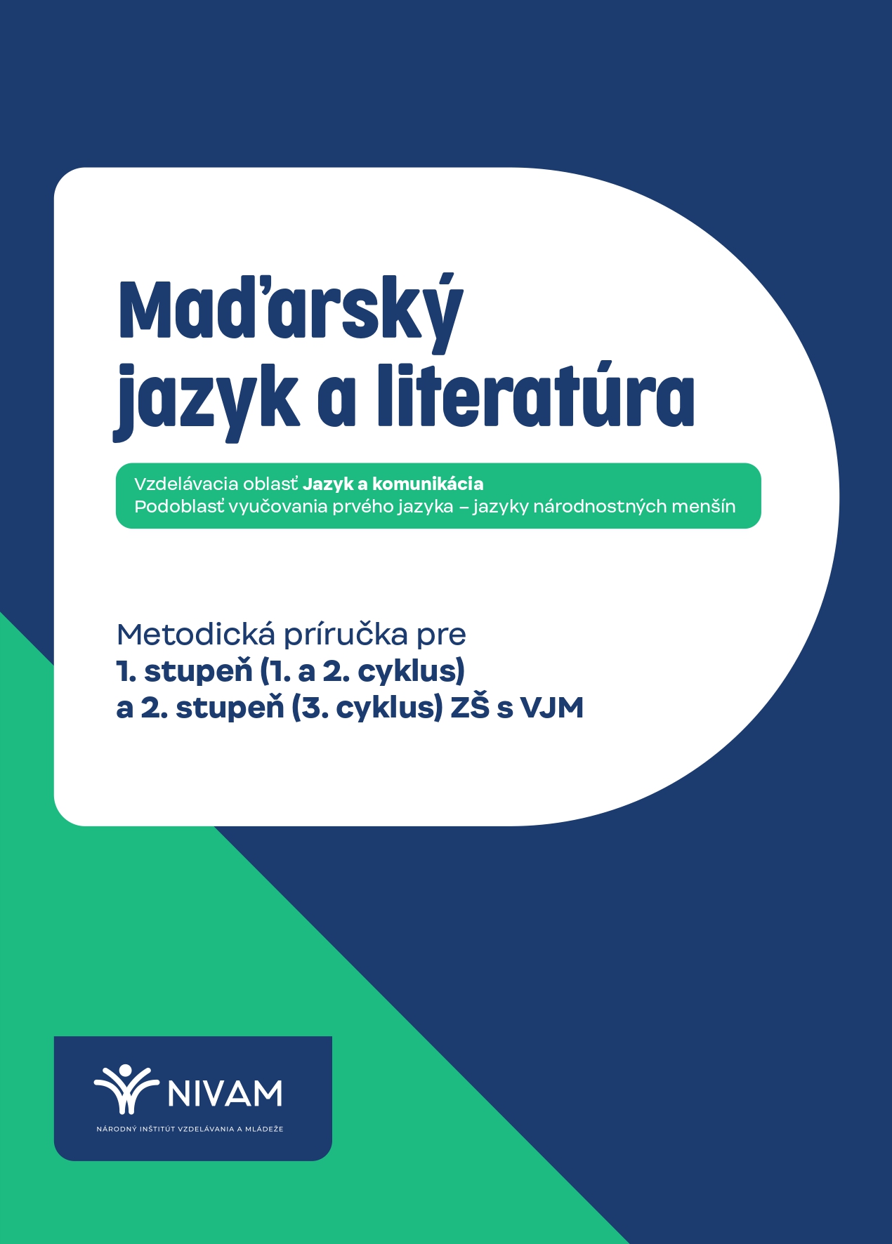 Maďarský jazyk a literatúra: Metodická príručka pre 1. stupeň (1. a 2. cyklus) a 2. stupeň (3. cyklus) ZŠ